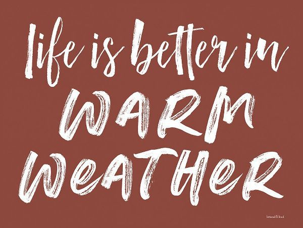 Lettered and Lined 아티스트의 Life is Better in Warm Weather작품입니다.