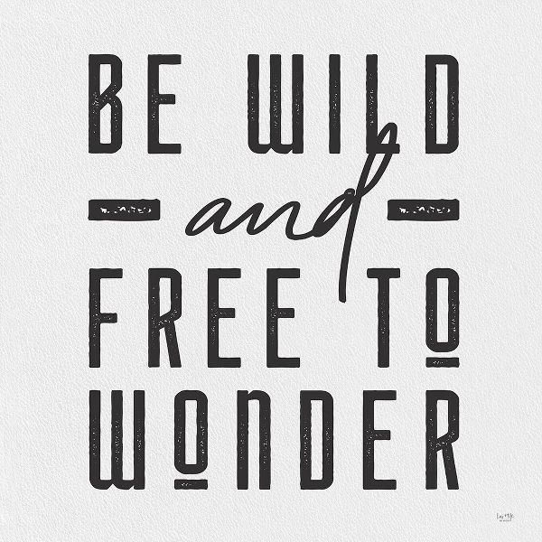 Lux + Me Designs 아티스트의 Be Wild and Free to Wonder 작품