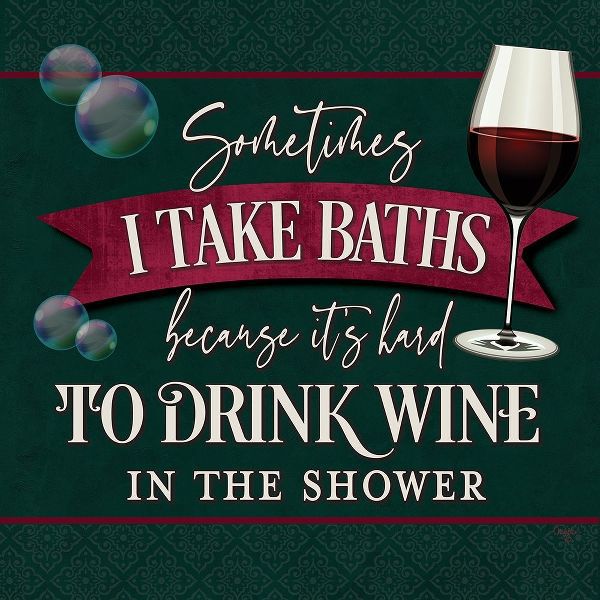 Mollie B. 아티스트의 its Hard to Drink Wine in the Shower 작품