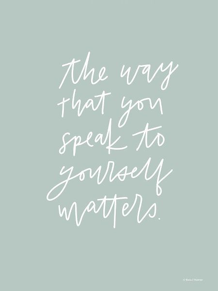 Nieman, Rachel 작가의 The Way You Speak to Yourself Matters    작품