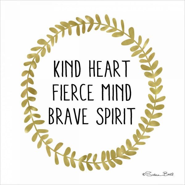 Kind Heart, Fierce Mind, Brave Spirit