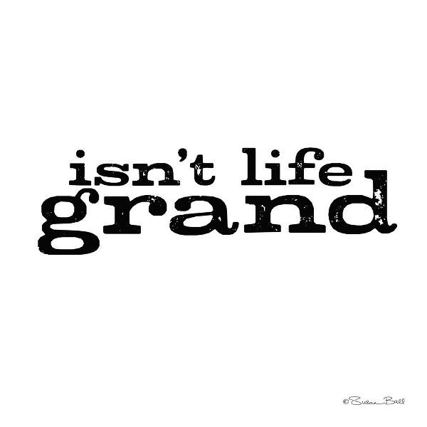 Isnt Life Grand