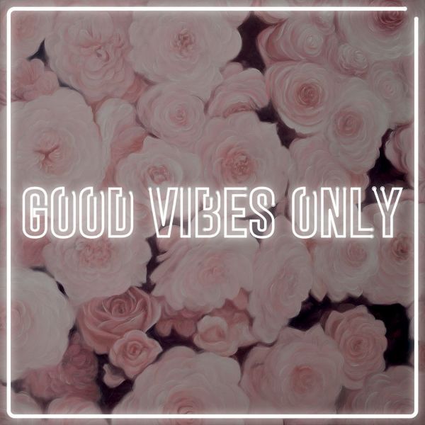 GOOD VIBES ONLY - ROSES
