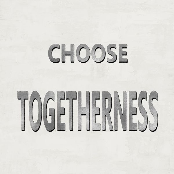 Choose Togetherness