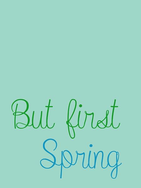 But First Spring 2
