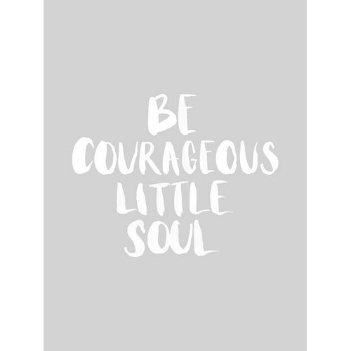 Be Courageous Grey Poster