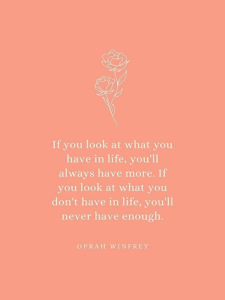 Oprah Winfrey Quote: What You Have