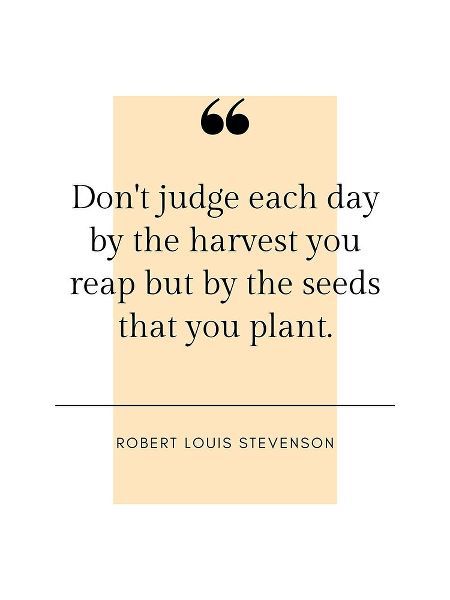 Robert Louis Stevenson Quote: Harvest You Reap