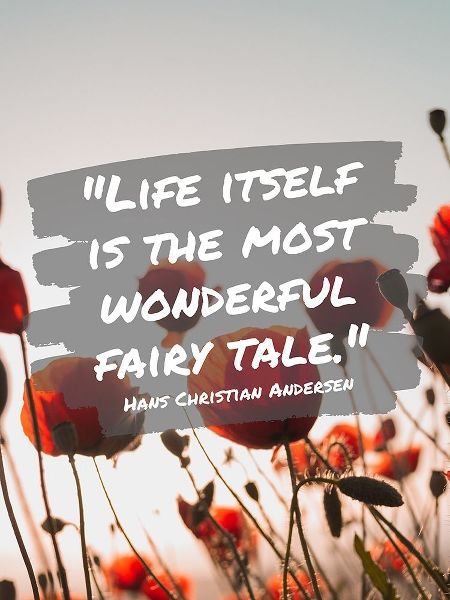 Hans Christian Andersen Quote: Life Itself