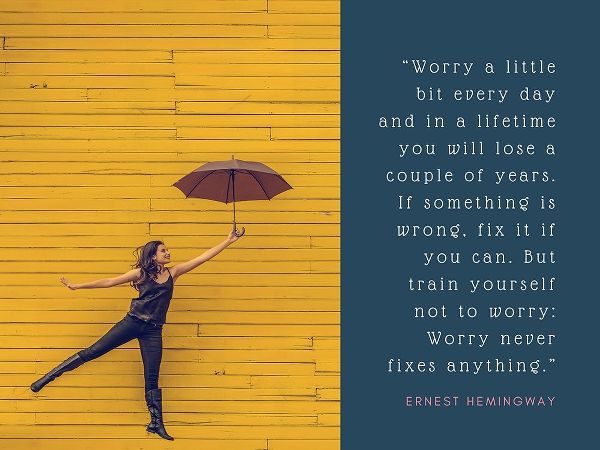 Ernest Hemingway Quote: Worry Never Fixes Anything
