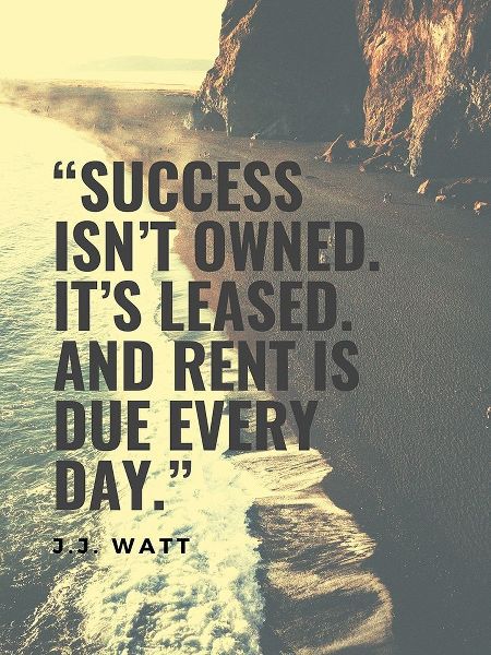 J.J. Watt Quote: Success isnt Owned