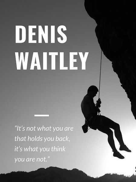 Denis Waitley Quote: What You Are