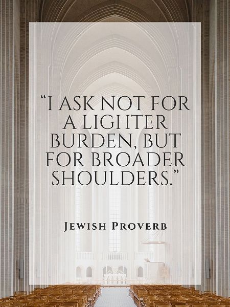 Jewish Proverb Quote: Broader Shoulders