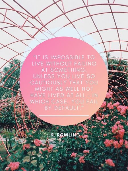 J.K. Rowling Quote: Impossible to Live