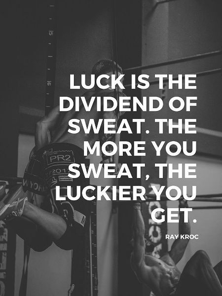Ray Kroc Quote: Dividend of Sweat