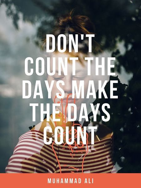 Muhammad Ali Quote: Make the Days Count