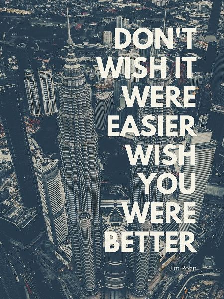 Jim Rohn Quote: Wish You Were Better