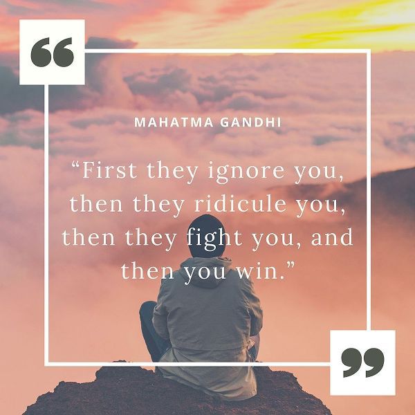 Mahatma Gandhi Quote: They You Win