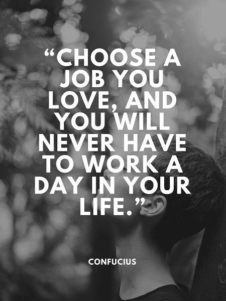 Confucius Quote: Choose a Job You Love