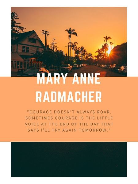Mary Anne Radmacher Quote: Courage Doesnt Always Roar