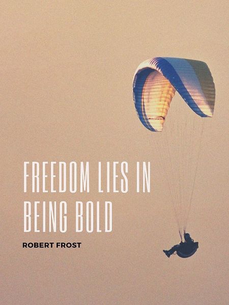 Robert Frost Quote: Freedom