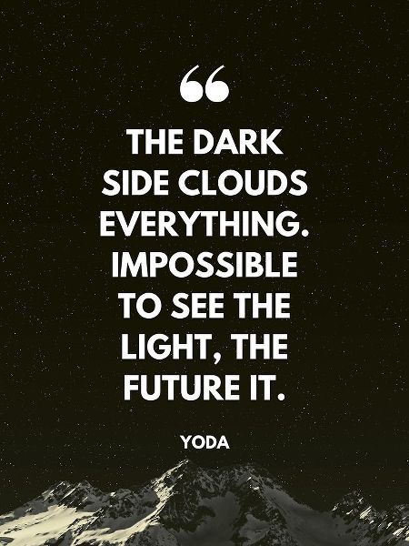 Yoda Quote: Impossible to See