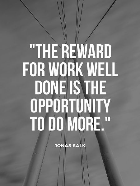 Jonas Salk Quote: Reward for Work Well Done