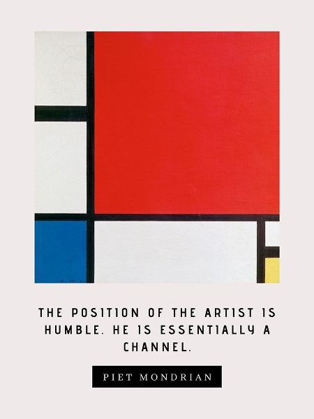 Piet Mondrian Quote: The Artist is Humble