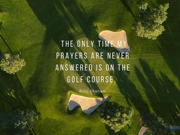 Billy Graham Quote: Prayers and Golf