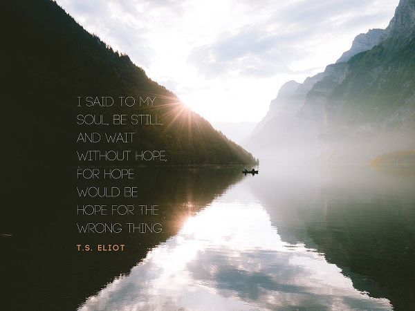 T.S. Eliot Quote: Be Still