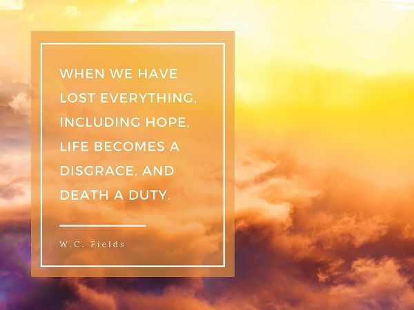 W.C. Fields Quote: Lost Everything