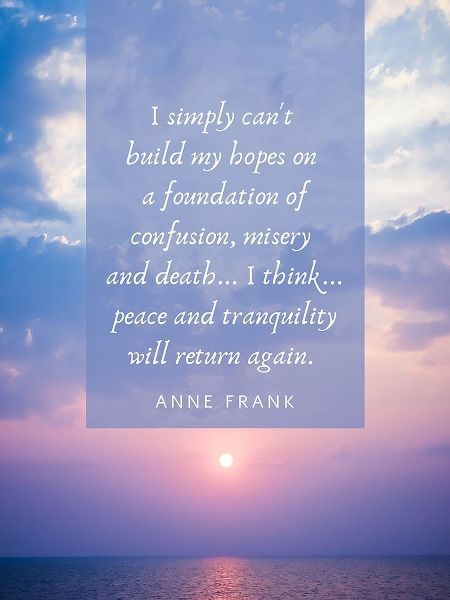 Anne Frank Quote: Build My Hopes