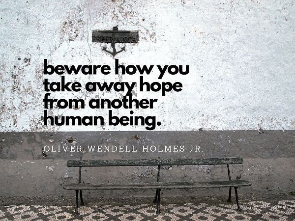 Oliver Wendell Holmes, Jr. Quote: Hope