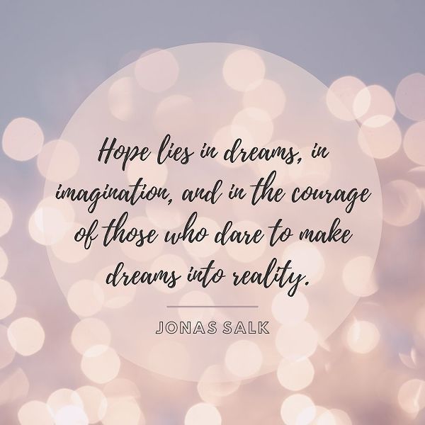Jonas Salk Quote: Hope Lies in Dreams