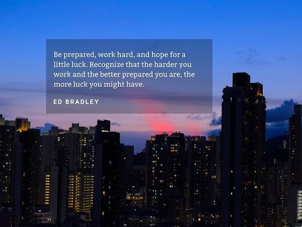 Ed Bradley Quote: Be Prepared