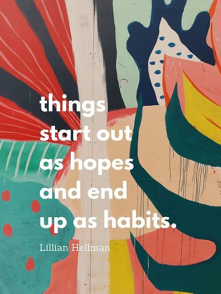Lillian Hellman Quote: Hopes and Habits
