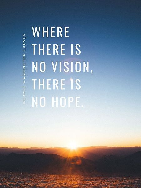 George Washington Carver Quote: There is No Vision