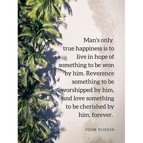John Ruskin Quote: True Happiness