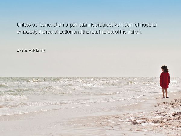 Jane Addams Quote: Patriotism is Progressive