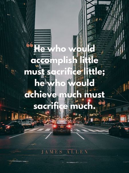 James Allen Quote: Must Sacrifice