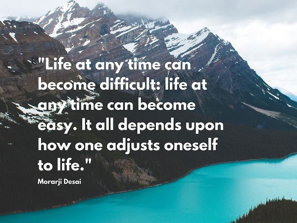 Morarji Desai Quote: Life at Any Time