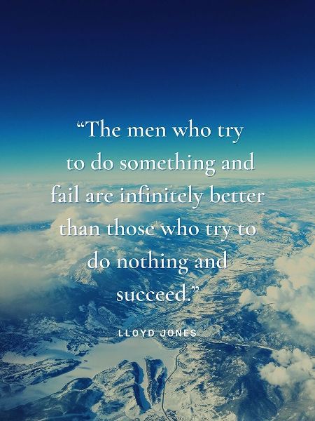 Lloyd Jones Quote: The Men Who Try