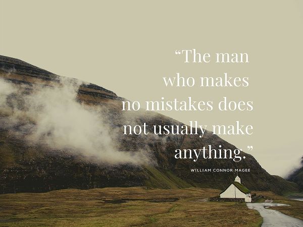 William Connor Magee Quote: The Man Who Makes No Mistakes