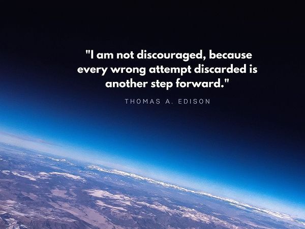 Thomas Edison Quote: Not Discouraged