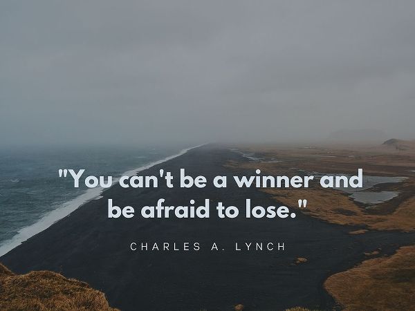 Charles A. Lynch Quote: Be a Winner