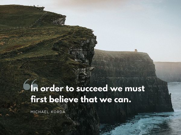 Michael Korda Quote: In Order to Succeed