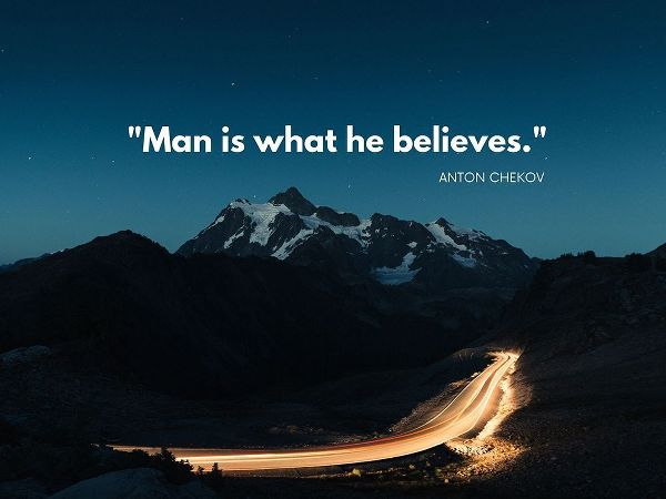 Anton Chekhov Quote: Believe