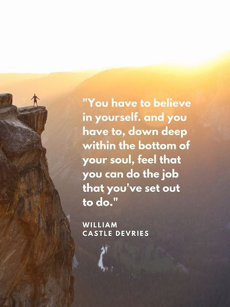 William Castle DeVries Quote: Believe in Yourself