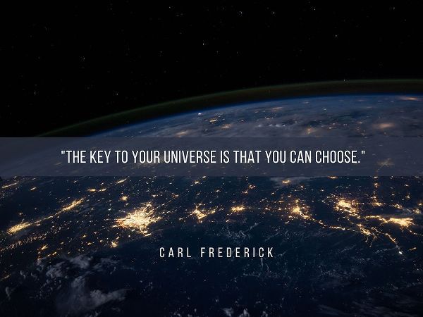 Carl Frederick Quote: You Can Choose