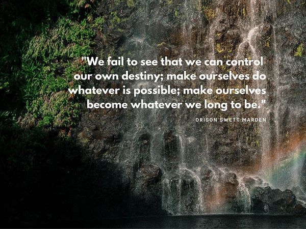 Orison Swett Marden Quote: Control Our Own Destiny